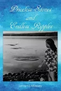 Priceless Stones and Endless Ripples - Massey LeVerta