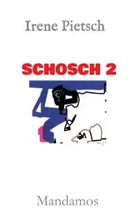 SCHOSCH 2 - Irene Pietsch