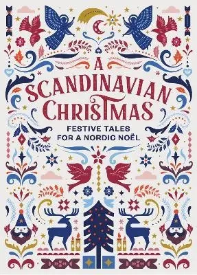 A Scandinavian Christmas. Festive Tales for a Nordic Noel - Hans Christian Andersen, Karl Ove Knausgaard, Selma Lagerloef, Vigdis Hjorth