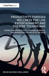 Productivity Through Wellness for Live Entertainment and Theatre Technicians - Brian MacInnis Smallwood