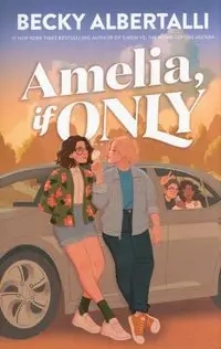 Amelia, If Only - Becky Albertalli