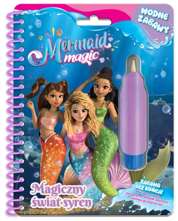 Magia Syren. Wodne zabawy. Magiczny świat syren - praca zbiorowa