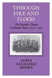 Through Fire and Flood - James Moore Talmadge