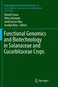 Functional Genomics and Biotechnology in Solanaceae and Cucurbitaceae Crops - Ezura Hiroshi