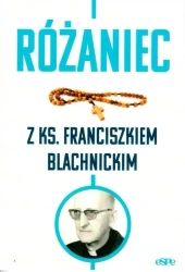 Różaniec z ks. Franciszkiem Blachnickim - praca zbiorowa