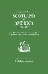 Emigrants from Scotland to America, 1774-1775. Copied from a Loose Bundle of Treasury Papers in the Pubilc Record Office, London, England - Cameron Viola R.