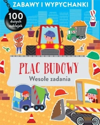 Zabawy i wypychanki. Plac budowy. Wesołe zadania - praca zbiorowa