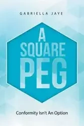 A Square Peg - Jaye Gabriella