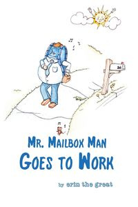 Mr. Mailbox Man Goes to Work - erin the great