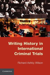 Writing History in International Criminal Trials - Wilson Richard Ashby