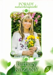 Porady naturoterapeutki Barbary Kazany T.3 - Barbara Kazana