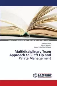 Multidisciplinary Team Approach to Cleft Lip and Palate Management - Arora Bhawna