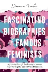 Fascinating Biographies of Famous Feminists - Simone Truth