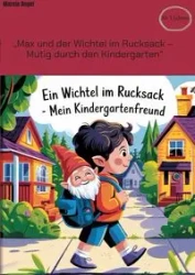 „Max und der Wichtel im Rucksack - Mutig durch den Kindergarten" - Angel Mareia