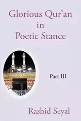 Glorious Qur'an in Poetic Stance, Part III - Rashid Seyal