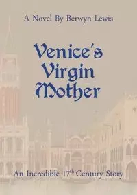 Venice's Virgin Mother - Lewis Berwyn