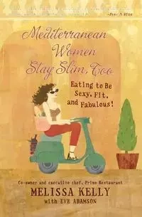 Mediterranean Women Stay Slim, Too - Kelly Melissa