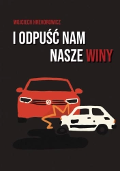 I odpuść nam nasze winy - Wojciech Hrehorowicz