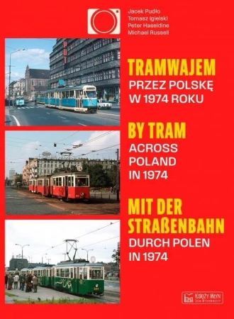 Tramwajem przez Polskę w 1974 roku/ By Tram Across - Jacek Pudło, Tomasz Igielski, Michael Russell, Pe