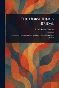 The Norse King's Bridal - Smith-Dampier E. M. (Eleanor Mary?)
