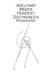 Hundert Zeichnungen - Winzer Adelhard