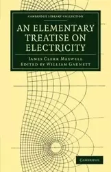 An Elementary Treatise on Electricity - Maxwell James Clerk