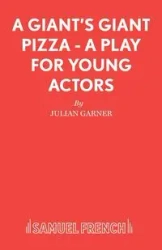 A Giant's Giant Pizza - A Play for Young Actors - Julian Garner