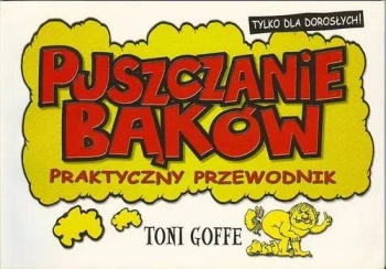 Puszczanie bąków Praktyczny przewodnik - TONI GOFFE