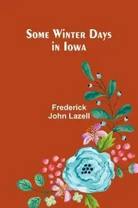 Some Winter Days in Iowa - Frederick John Lazell