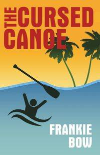 The Cursed Canoe - Frankie Bow
