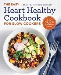 The Easy Heart Healthy Cookbook for Slow Cookers - Nicole R. Morrissey