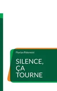 Silence, ça tourne - Palermini Florian