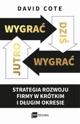 eBook Wygrać dziś, wygrać jutro. Strategia rozwoju firmy w krótkim i długim okresie - David Cote mobi epub