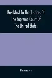 Breakfast To The Justices Of The Supreme Court Of The United States - Unknown