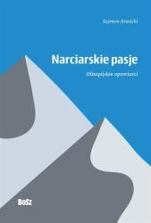 Narciarskie pasje. Olimpijskie opowieści - Prof. Szymon Krasicki