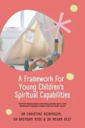 A Framework for Young Children's Spiritual Capabilities - Christine Robinson Dr.