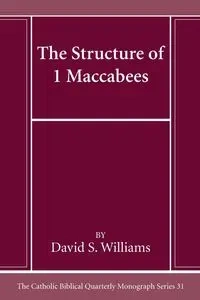 The Structure of 1 Maccabees - Williams David S.