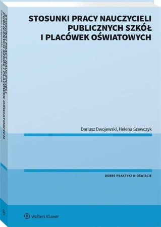 Stosunki pracy nauczycieli publicznych szkół i.. - Dariusz Dwojewski, Helena Szewczyk
