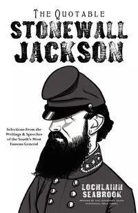 The Quotable Stonewall Jackson - Seabrook Lochlainn