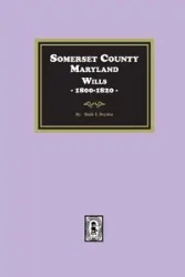 Somerset County, Maryland Wills, 1800-1820 - Ruth T. Dryden