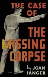 The Case of the Missing Corpse - Joan Sanger