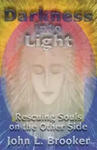 Darkness Into Light - John L. Brooker