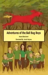 ADVENTURES OF THE BALL BUG BOYS - Karen Blanchard