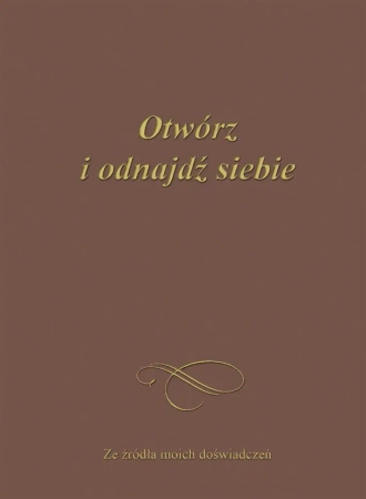 Otwórz i odnajdź siebie. Ze źródła moich ... - Gabriele