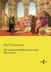 Die italienische Bildnismalerei der Renaissance - Karl Woermann