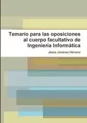 Temario para las oposiciones al cuerpo facultativo de Ingeniería Informática - Jiménez Herranz Jesús