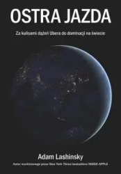 Ostra jazda. Za kulisami dążeń Ubera do... - Adam Lashinsky