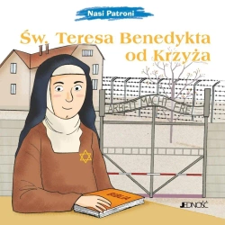 Nasi Patroni. Św. Teresa Benedykta od Krzyża - Sylwia Proniewicz, Mirella Mariani