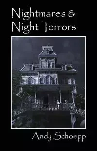Nightmares & Night Terrors - Andy Schoepp