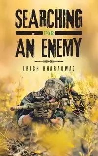 SEARCHING FOR AN ENEMY - BHARADWAJ KRISH